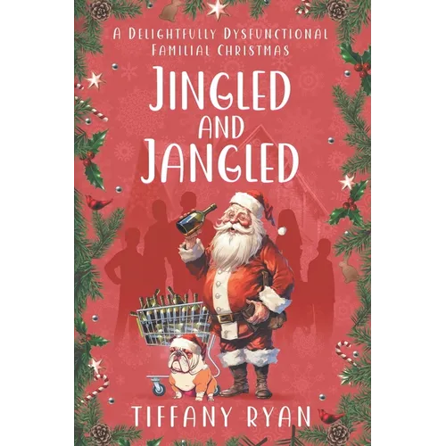 Jingled and Jangled: A Delightfully Dysfunctional Familial Christmas - Paperback